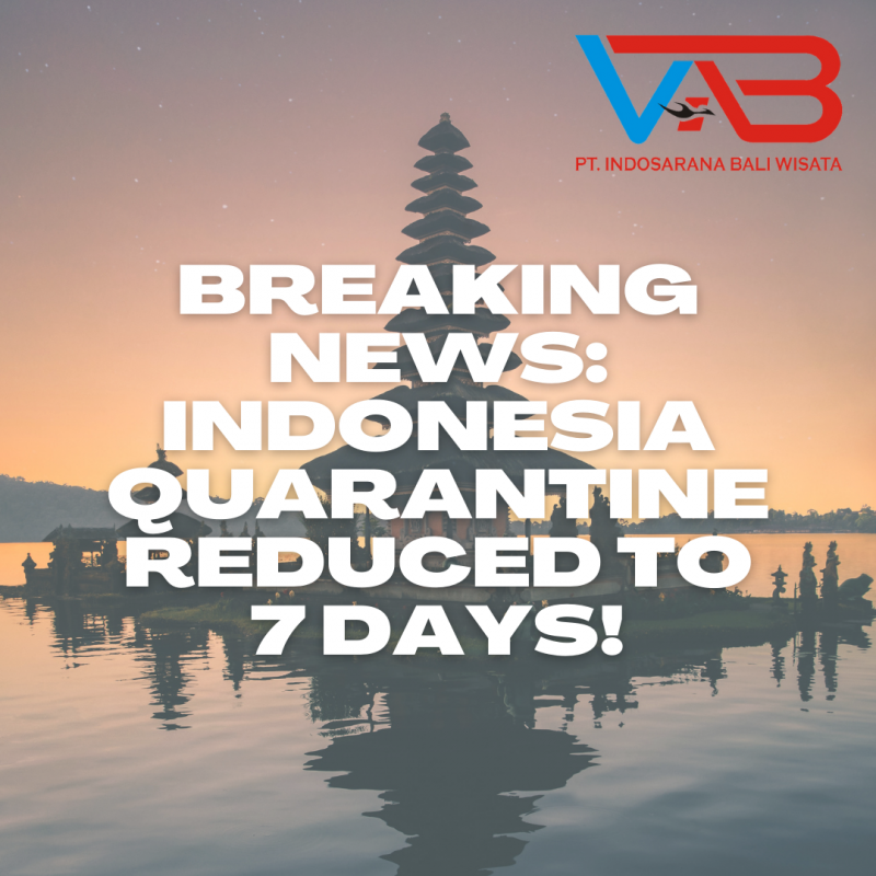 Indonesian Quarantine Reduced to 7 Days (Effective from 7th January 2022) Visa Agency Bali