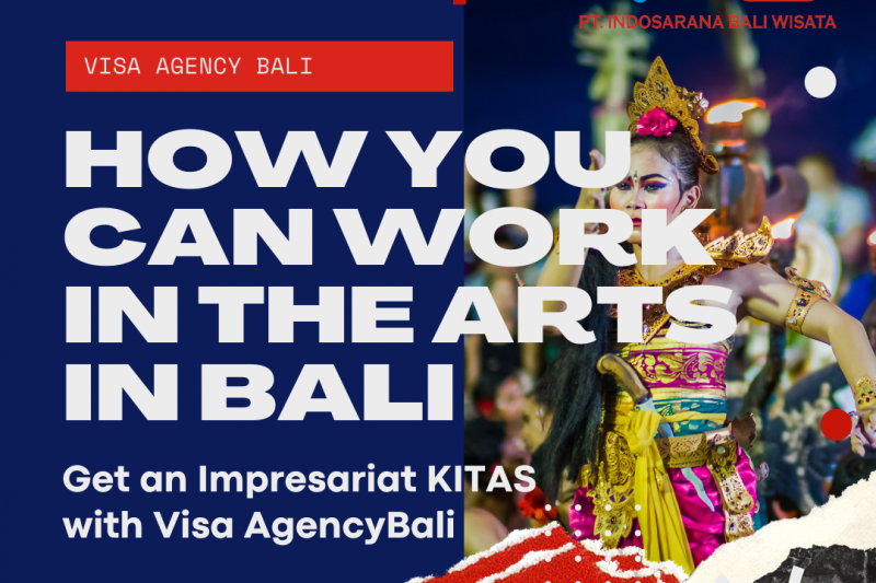 How you can work in the arts in Bali Get an Impresariat KITAS with Visa Agency bali