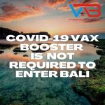 Do I Need COVID-19 Booster Vaccination To Enter Bali?